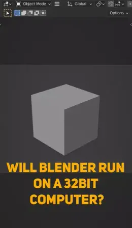 Will Blender run on a 32-bit computer?