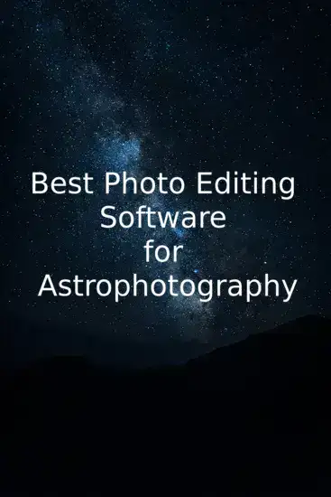 Best Photo Editing Software for Astrophotography